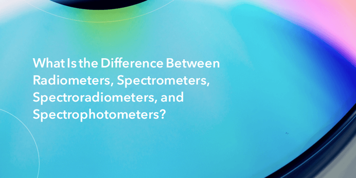 01-What-Is-the-Difference-Between-Radiometers-Spectrometers-Spectroradiometers.png